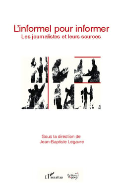 L'informel pour informer - Les journalistes et leurs sources