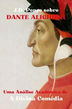 J.D. Ponce sobre Dante Alighieri: Uma Análise Acadêmica de A Divina Comédia - Grandes Mentes do Pensamento Universal (Analisadas), #23