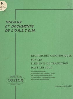 Recherches géochimiques sur les éléments de transition dans les sols - Étude expérimentale de l'influence des éléments traces sur le comportement du fer et l'évolution des composés ferriques au cours de la pédogenèse