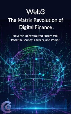 Web3: The Matrix Revolution of Digital Finance How the Decentralized Future Will Redefine Money, Careers, and Power.