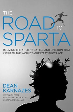 The Road to Sparta - Reliving the Ancient Battle and Epic Run That Inspired the World's Greatest Footrace