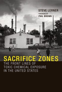 Sacrifice Zones - The Front Lines of Toxic Chemical Exposure in the United States