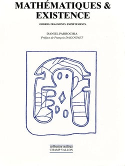 Mathématiques et existence - Ordre, fragments, empiétements