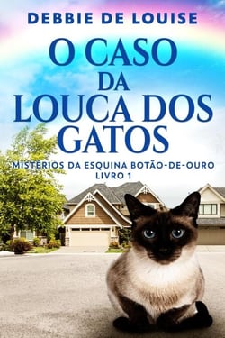 O Caso Da Louca Dos Gatos - Mistérios Da Esquina Botão-de-ouro, #1
