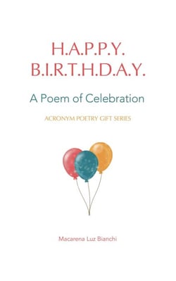 Happy Birthday: A Poem of Celebration - Acronym Poetry Gift Series, #1