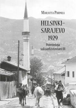 Helsinki - Sarajevo 1929 - Poimintoja sukuarkistostani III