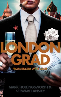 Londongrad - From Russia with Cash; The Inside Story of the Oligarchs