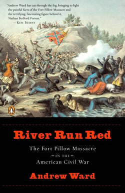 River Run Red - The Fort Pillow Massacre in the American Civil War