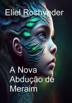 A Nova Abdução de Meraim - Mundos Paralelos e Dimensões, #17