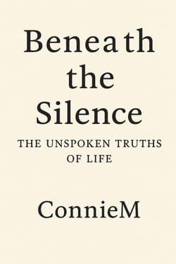 Beneath the Silence: The Unspoken Truths of Life