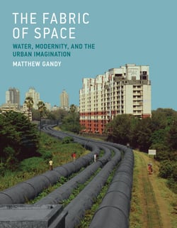 The Fabric of Space - Water, Modernity, and the Urban Imagination