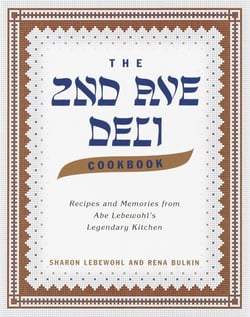 The Second Avenue Deli Cookbook - Recipes and Memories from Abe Lebewohl's Legendary Kitchen