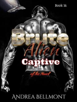 Brute Alien Captive of his Heart - Brute Alien, #16
