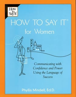 How To Say It for Women - Communicating with Confidence and Power Using the Language of Success