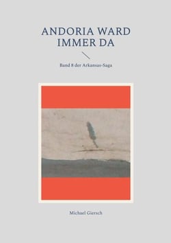 Andoria ward immer da - Band 8 der Arkansas-Saga