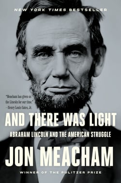 And There Was Light - Abraham Lincoln and the American Struggle
