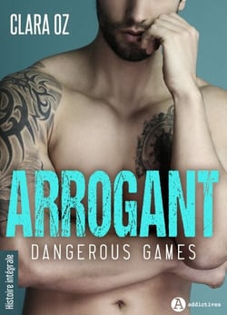 Arrogant - Dangerous Games - Histoire intégrale