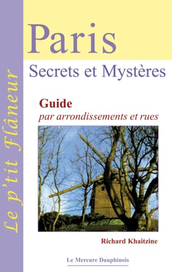 Paris - Secrets et Mystères - Guide par arrondissements et rues
