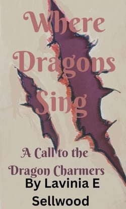 Where Dragons Sing: A Call to the Dragon Charmers - Where Dragons Cry, #2