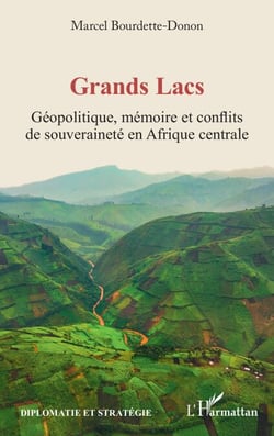 Grands Lacs - Géopolitique, mémoire et conflits de souveraineté en Afrique centrale