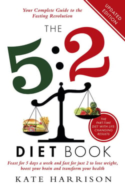 The 5:2 Diet Book - Feast for 5 Days a Week and Fast for 2 to Lose Weight, Boost Your Brain and Transform Your Health
