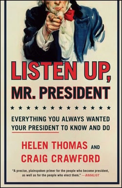 Listen Up, Mr. President - Everything You Always Wanted Your President to Know and Do