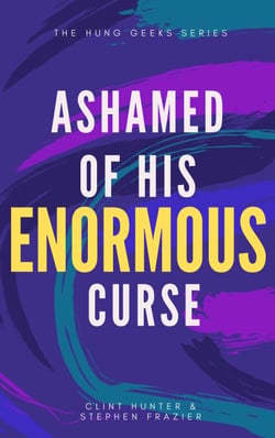 Ashamed of His Enormous Curse - Hung Geek Series