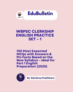 EduBulletin  WBPSC Clerkship English Practice Set – 1 100 Most Expected MCQs with Answers &amp; Pin Facts Based on the New Syllabus – Ideal for Part 1 English Preparation (2025) - EduVerse EduBulletin, #2