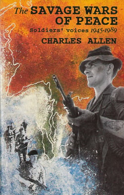 The Savage Wars Of Peace - Soldiers' Voices, 1945-89