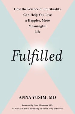 Fulfilled - How the Science of Spirituality Can Help You Live a Happier, More Meaningful Life