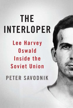 The Interloper - Lee Harvey Oswald Inside the Soviet Union