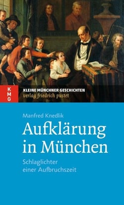 Aufklärung in München - Schlaglichter einer Aufbruchszeit