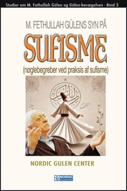 M. Fethullah Gülens syn på sufisme (Nøglebegreber ved praksis af sufisme) - Studier om M. Fethullah Gülen og Gülen-bevægelsen, #3