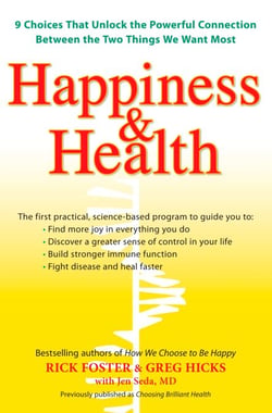 Happiness &amp; Health - 9 Choices That Unlock the Powerful Connection Between the TwoThings We Want Most