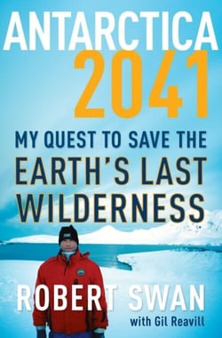 Antarctica 2041 - My Quest to Save the Earth's Last Wilderness