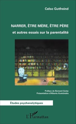 Narrer, être mère, être père - et autres essais sur la parentalité