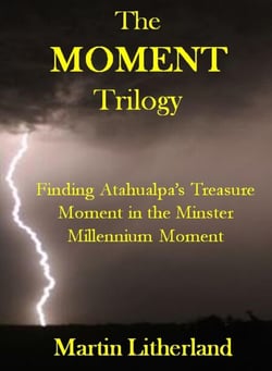 The Moment Trilogy - Finding Atahualpa's Treasure, Moment in the Minster, Millennium Moment
