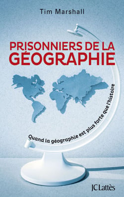 Prisonniers de la géographie - Quand la géographie est plus forte que l'histoire