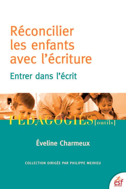 Réconcilier les enfants avec l'Ecriture - Entrer dans l'écrit
