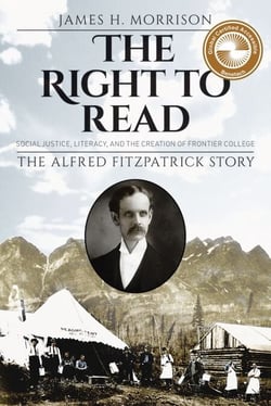 The Right to Read - Social Justice, Literacy, and the Creation of Frontier College — The Alfred Fitzpatrick Story