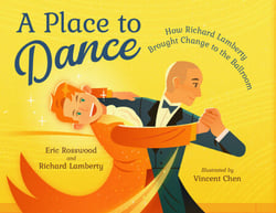 A Place to Dance - How Richard Lamberty Brought Change to the Ballroom