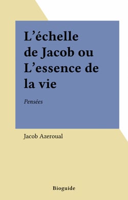 L'Échelle de Jacob ou l'Essence de la vie - Pensées