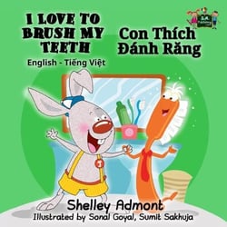 I Love to Brush My Teeth Con Thích Ðánh Rang (English Vietnamese Bilingual Edition) - English Vietnamese Bilingual Collection