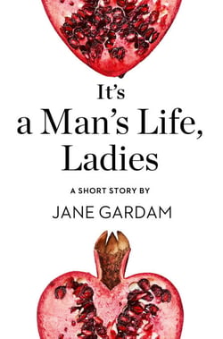 It’s a Man’s Life, Ladies - A Short Story from the collection, Reader, I Married Him