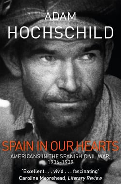 Spain in Our Hearts - Americans in the Spanish Civil War, 1936-1939