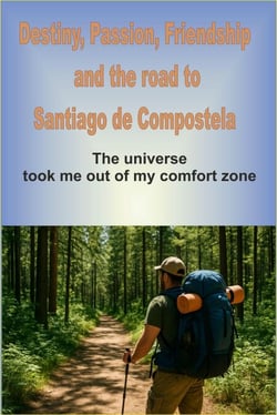 Destiny, Passion, Friendship and the Road to Santiago de Compostela