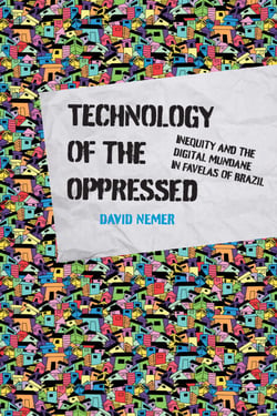 Technology of the Oppressed - Inequity and the Digital Mundane in Favelas of Brazil