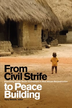 From Civil Strife to Peace Building - Examining Private Sector Involvement in West African Reconstruction