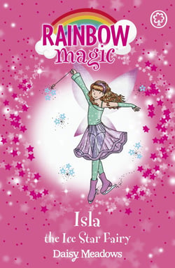 Isla the Ice Star Fairy - The Showtime Fairies Book 6