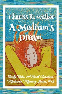 A Medium's Dream: A Cozy Ghost Mystery - Becky Tibbs: A North Carolina Medium's Mystery Series, #13
